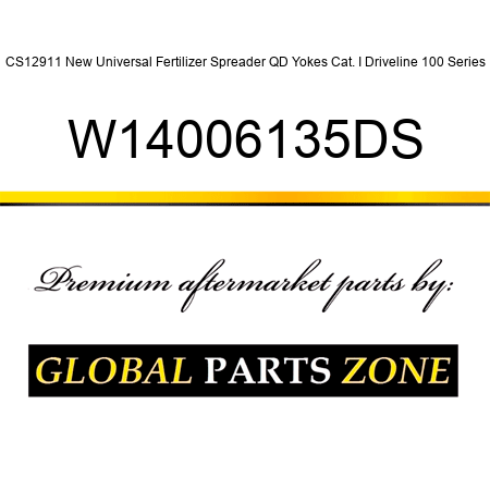 CS12911 New Universal Fertilizer Spreader QD Yokes Cat. I Driveline 100 Series W14006135DS