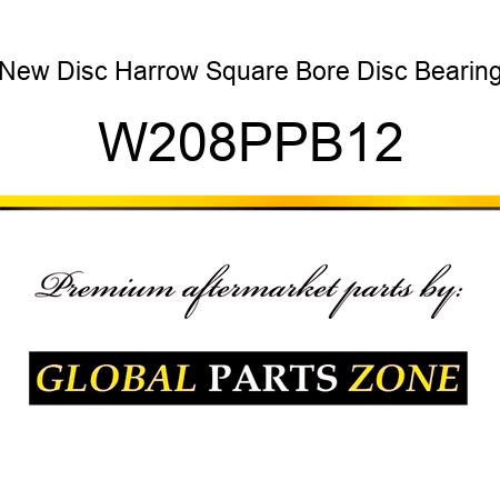 New Disc Harrow Square Bore Disc Bearing W208PPB12