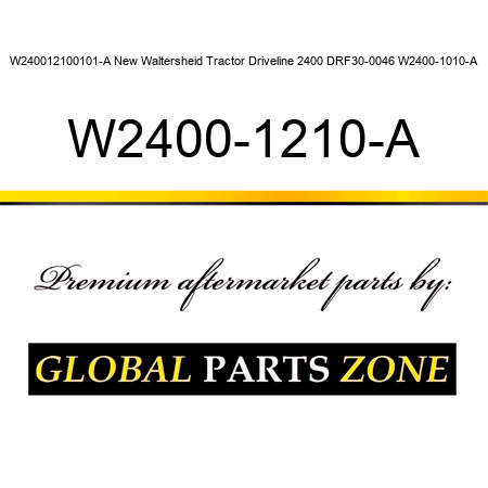 W240012100101-A New Waltersheid Tractor Driveline 2400 DRF30-0046 W2400-1010-A W2400-1210-A