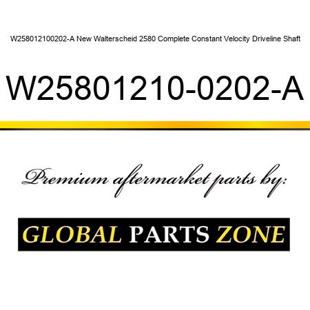 W258012100202-A New Walterscheid 2580 Complete Constant Velocity Driveline Shaft W25801210-0202-A