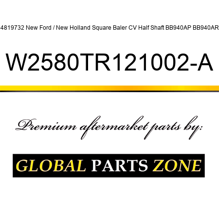 84819732 New Ford / New Holland Square Baler CV Half Shaft BB940AP BB940AR + W2580TR121002-A