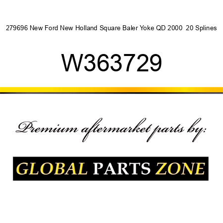 279696 New Ford New Holland Square Baler Yoke QD 2000  20 Splines W363729