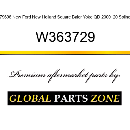 279696 New Ford New Holland Square Baler Yoke QD 2000  20 Splines W363729