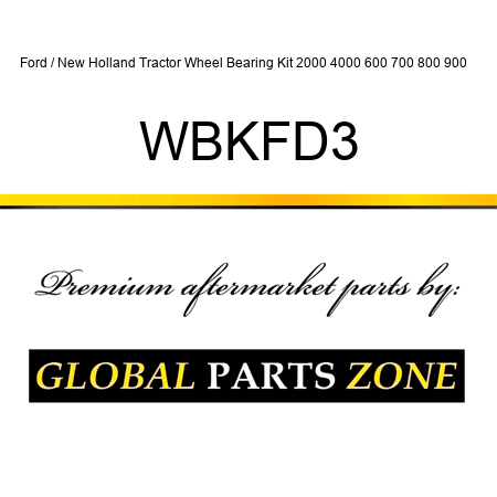 Ford / New Holland Tractor Wheel Bearing Kit 2000 4000 600 700 800 900 ++ WBKFD3