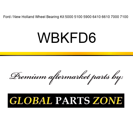Ford / New Holland Wheel Bearing Kit 5000 5100 5900 6410 6610 7000 7100 + WBKFD6