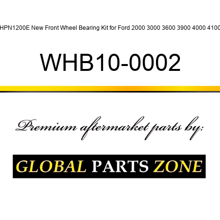 EHPN1200E New Front Wheel Bearing Kit for Ford 2000 3000 3600 3900 4000 4100 + WHB10-0002