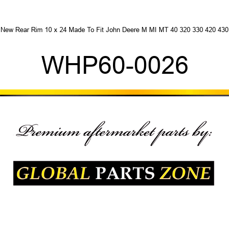 New Rear Rim 10 x 24 Made To Fit John Deere M MI MT 40 320 330 420 430 WHP60-0026