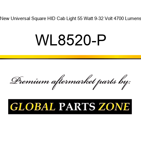 New Universal Square HID Cab Light 55 Watt 9-32 Volt 4700 Lumens WL8520-P