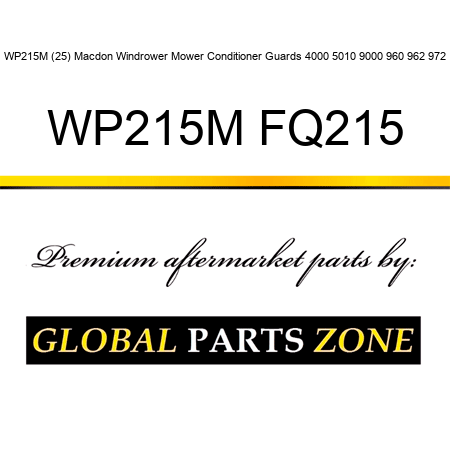WP215M (25) Macdon Windrower Mower Conditioner Guards 4000 5010 9000 960 962 972 WP215M FQ215