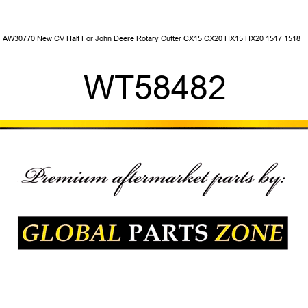 AW30770 New CV Half For John Deere Rotary Cutter CX15 CX20 HX15 HX20 1517 1518 + WT58482