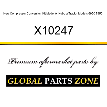 New Compressor Conversion Kit Made for Kubota Tractor Models 6950 7950 + X10247
