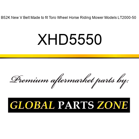 B52K New V Belt Made to fit Toro Wheel Horse Riding Mower Models LT2000-50 + XHD5550
