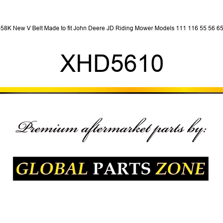 B58K New V Belt Made to fit John Deere JD Riding Mower Models 111 116 55 56 65 + XHD5610