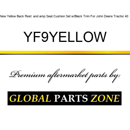 New Yellow Back Rest & Seat Cushion Set w/Black Trim For John Deere Tractor 40 + YF9YELLOW