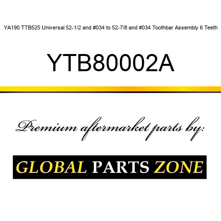 YA190 TTB525 Universal 52-1/2" to 52-7/8" Toothbar Assembly 6 Teeth YTB80002A