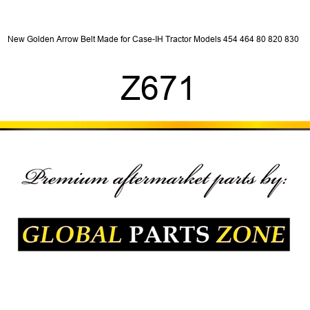 New Golden Arrow Belt Made for Case-IH Tractor Models 454 464 80 820 830 + Z671