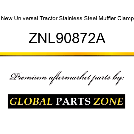 New Universal Tractor Stainless Steel Muffler Clamp ZNL90872A