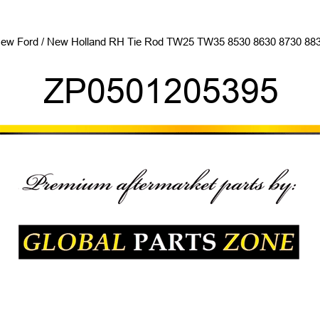 New Ford / New Holland RH Tie Rod TW25 TW35 8530 8630 8730 8830 ZP0501205395