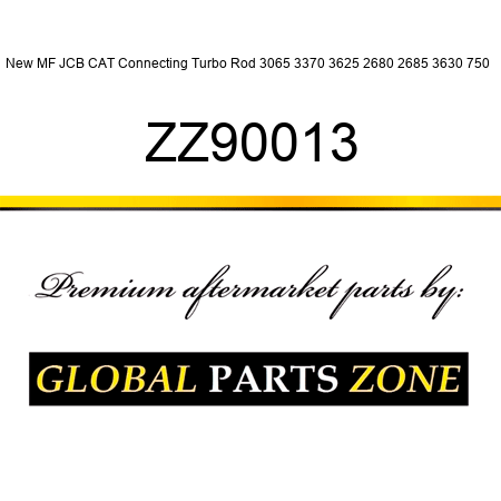 New MF JCB CAT Connecting Turbo Rod 3065 3370 3625 2680 2685 3630 750 + ZZ90013