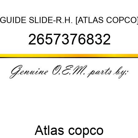 GUIDE SLIDE-R.H. [ATLAS COPCO] 2657376832