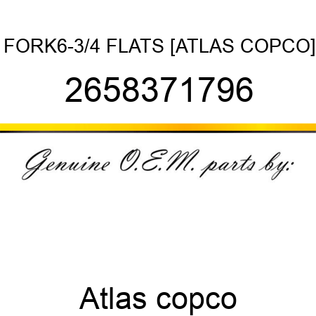 FORK,6-3/4 FLATS [ATLAS COPCO] 2658371796