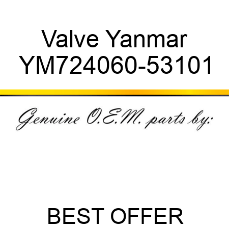 Valve Yanmar YM724060-53101