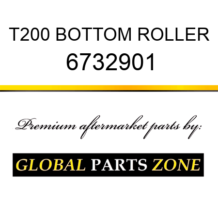 T200 BOTTOM ROLLER 6732901