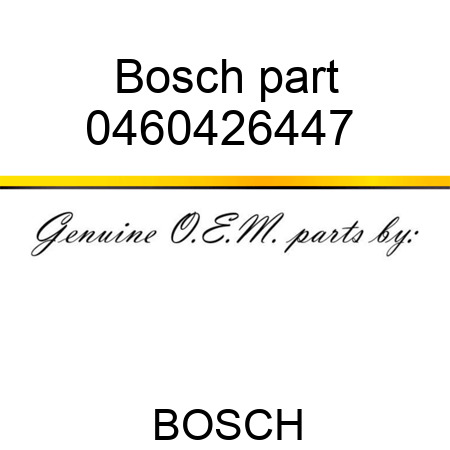 Bosch part 0460426447 