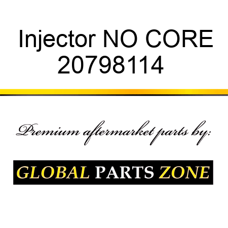 Injector NO CORE 20798114 