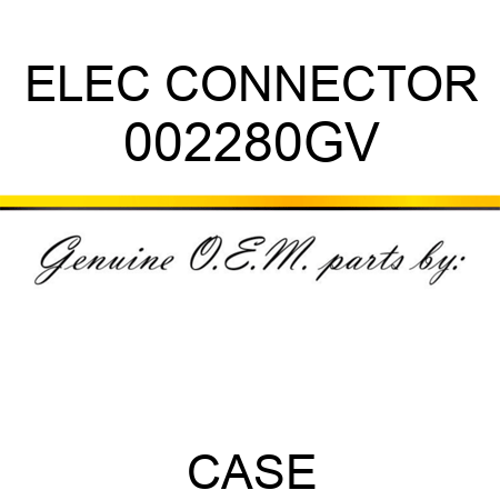 ELEC CONNECTOR 002280GV