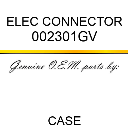 ELEC CONNECTOR 002301GV