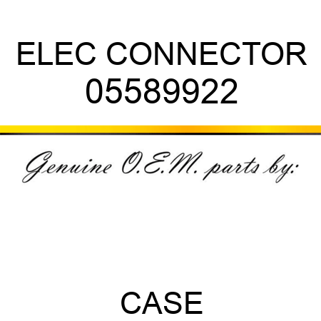 ELEC CONNECTOR 05589922