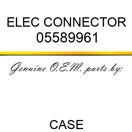 ELEC CONNECTOR 05589961