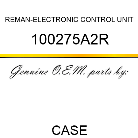 REMAN-ELECTRONIC CONTROL UNIT 100275A2R