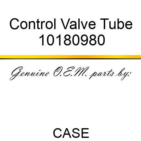 Control Valve Tube 10180980