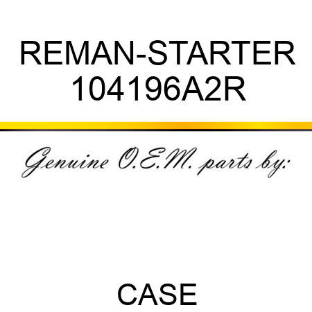 REMAN-STARTER 104196A2R