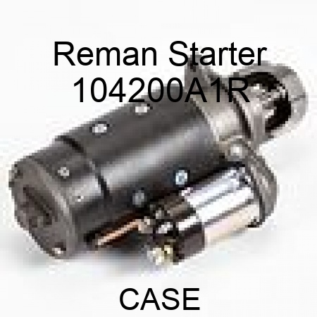 Reman Starter 104200A1R