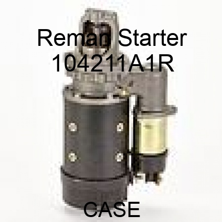 Reman Starter 104211A1R