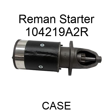 Reman Starter 104219A2R