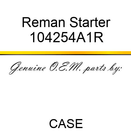 Reman Starter 104254A1R