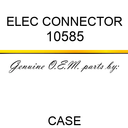 ELEC CONNECTOR 10585