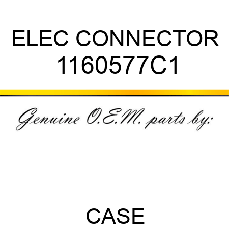 ELEC CONNECTOR 1160577C1