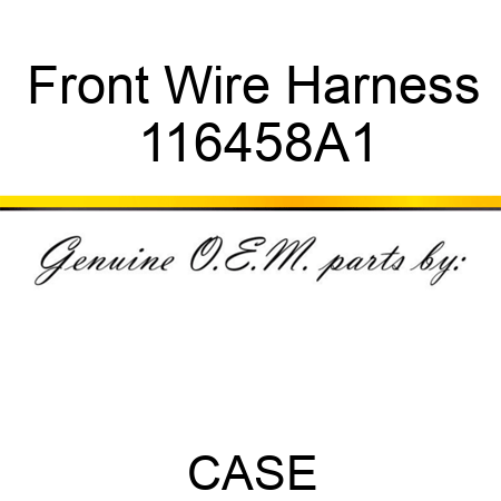 Front Wire Harness 116458A1