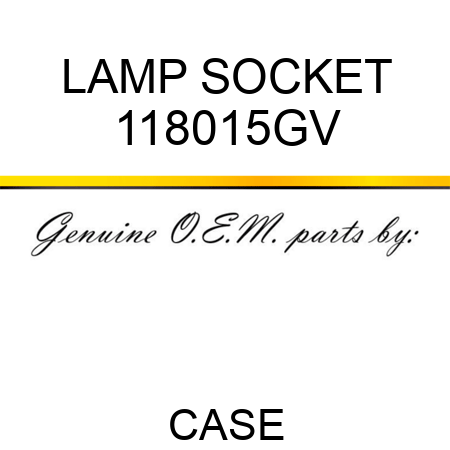 LAMP SOCKET 118015GV