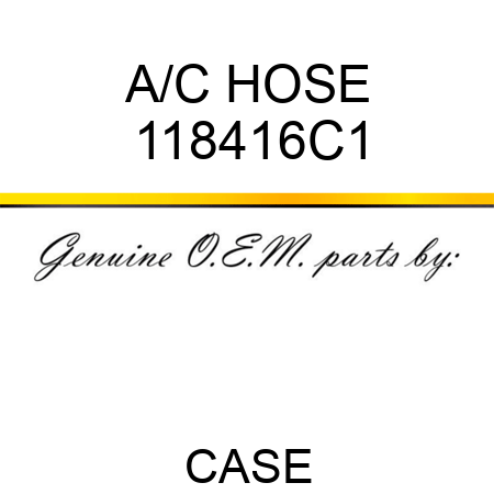 A/C HOSE 118416C1