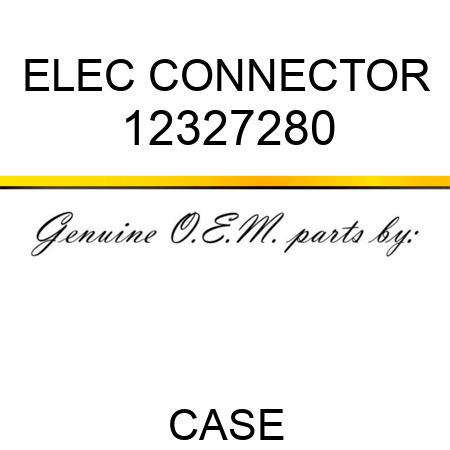 ELEC CONNECTOR 12327280