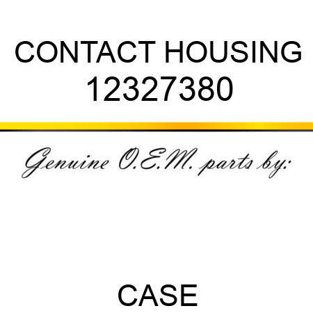 CONTACT HOUSING 12327380