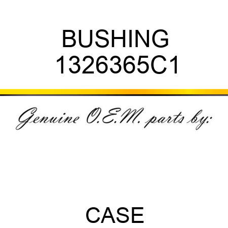 BUSHING 1326365C1