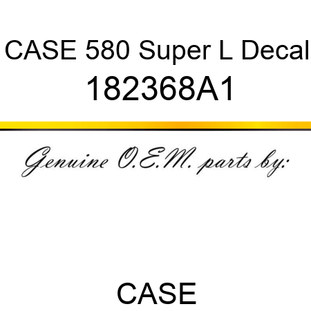 CASE 580 Super L Decal 182368A1