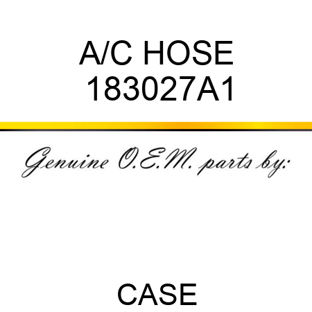 A/C HOSE 183027A1